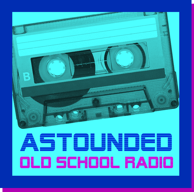 Astounded Old School Radio 1 ASTOUNDED Old School Radio